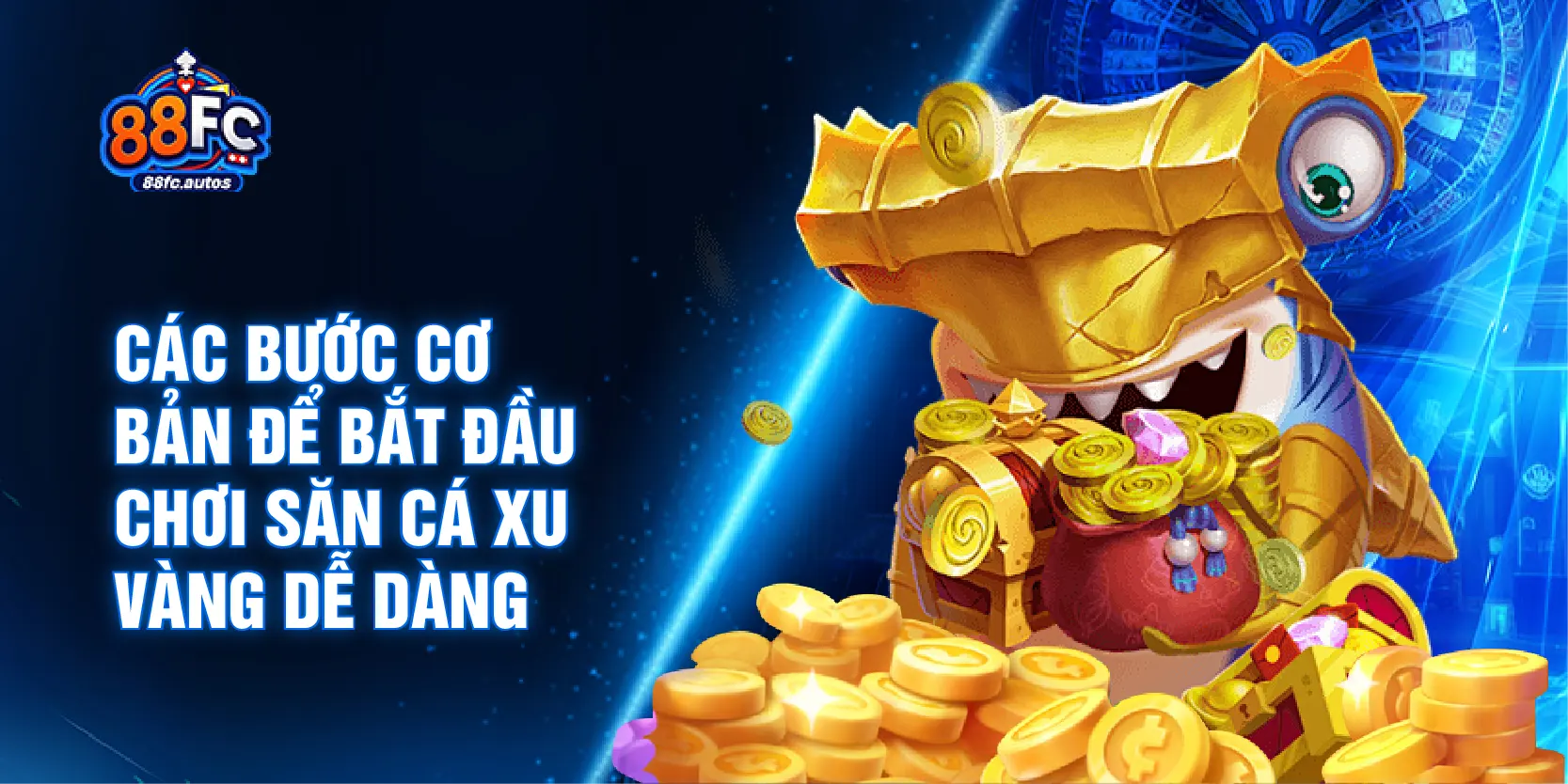 Các bước cơ bản để bắt đầu chơi săn cá xu vàng dễ dàng