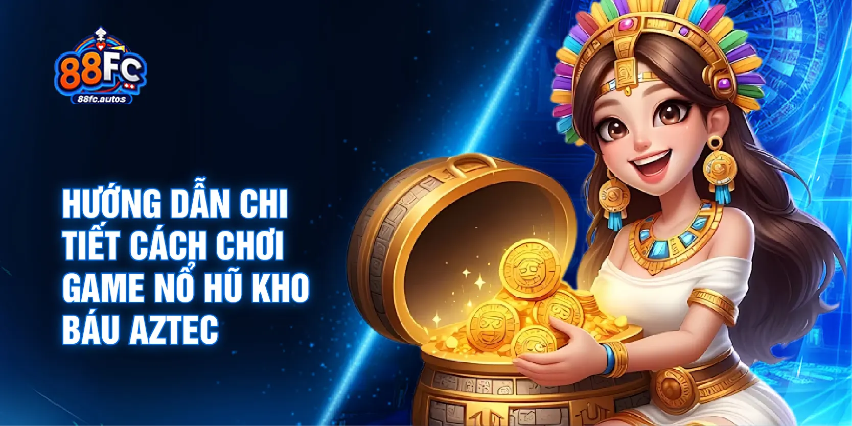 Hướng dẫn chi tiết cách chơi game nổ hũ kho báu Aztec