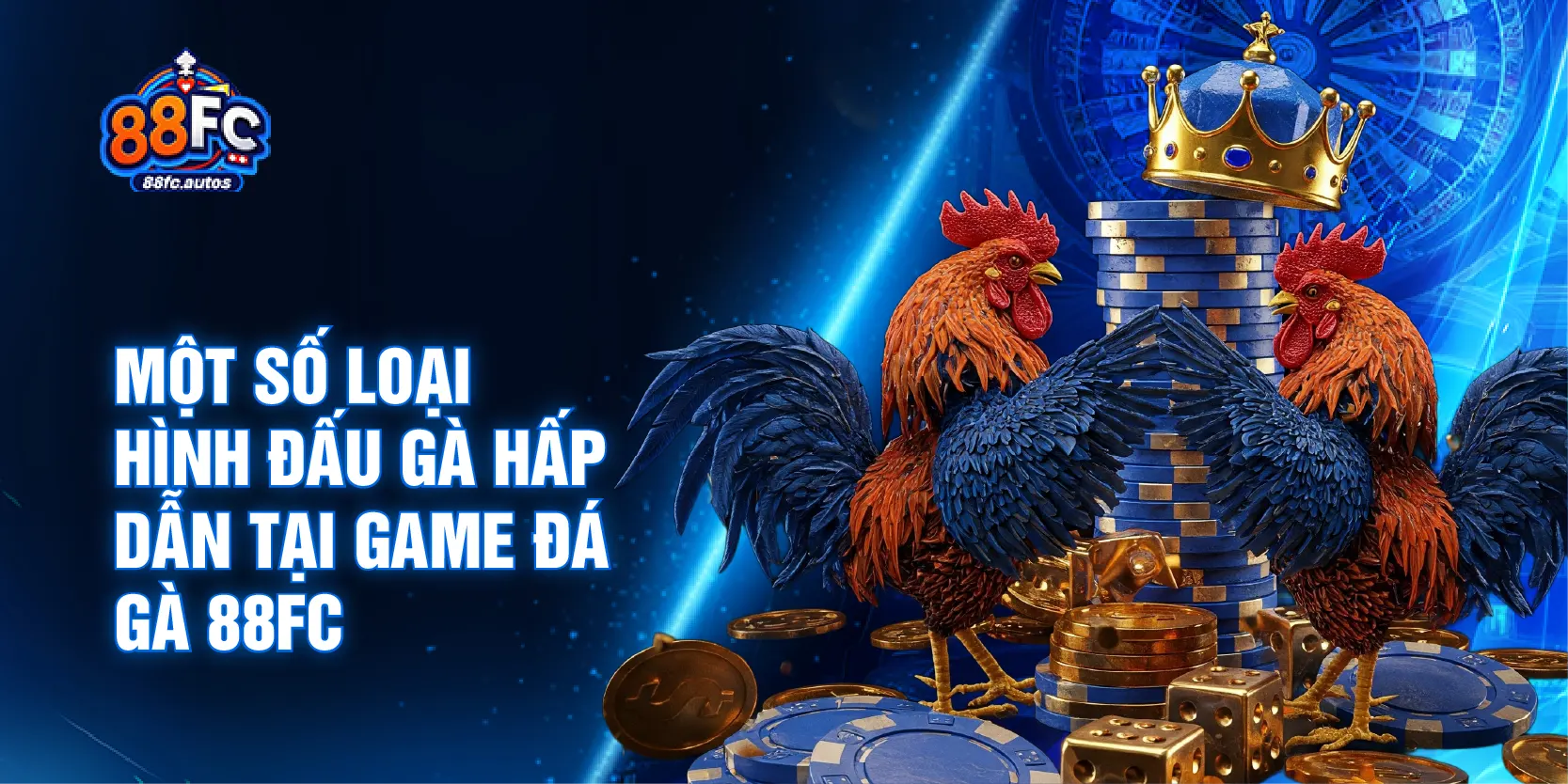 Một số loại hình đấu gà hấp dẫn tại game đá gà 88FC