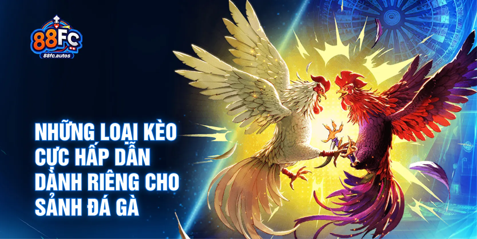Những loại kèo cực hấp dẫn dành riêng cho sảnh đá gà