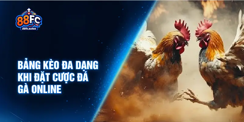 Bảng kèo đa dạng khi đặt cược đá gà online