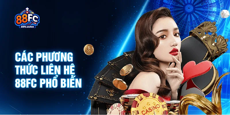 Các phương thức liên hệ 88FC phổ biến