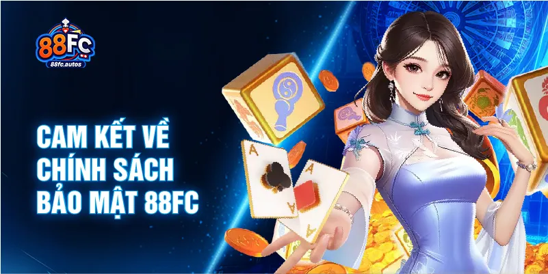 Cam kết về chính sách bảo mật 88FC