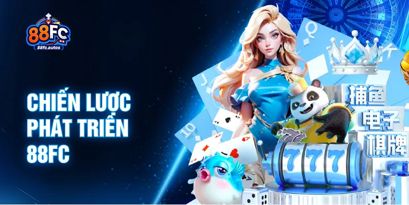 Chiến lược phát triển 88FC