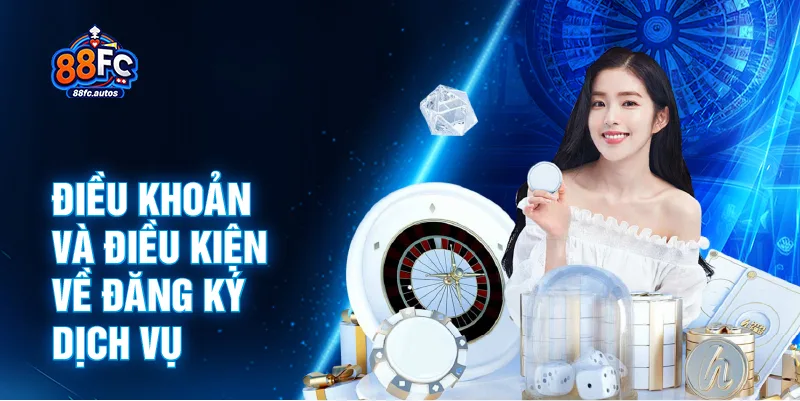 Điều khoản và điều kiện về đăng ký dịch vụ