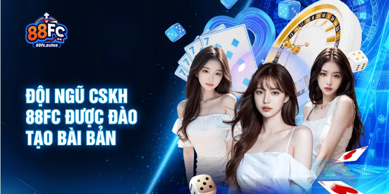 Đội ngũ CSKH 88FC được đào tạo bài bản