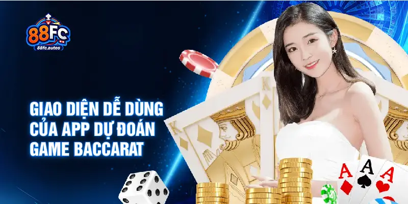 Giao diện dễ dùng của app dự đoán game Baccarat