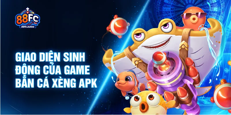 Giao diện sinh động của game bắn cá xèng apk