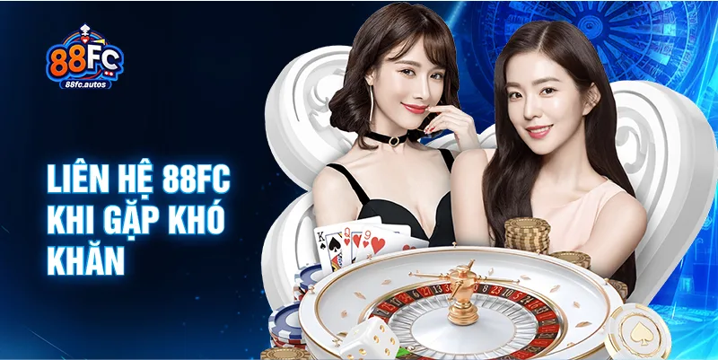 Liên hệ 88FC khi gặp khó khăn