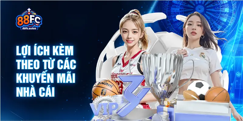 Lợi ích kèm theo từ các khuyến mãi nhà cái