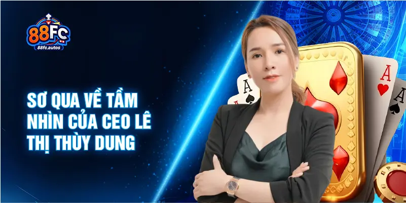 Sơ qua về tầm nhìn của CEO Lê Thị Thùy Dung