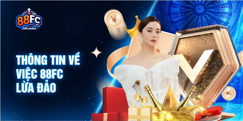 Thông tin về việc 88FC lừa đảo