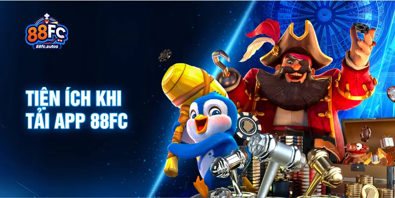 Tiện ích khi tải app 88FC